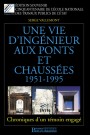 Une vie d'ingénieur aux Ponts et Chaussées (1951-1995)