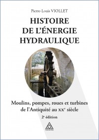 Histoire de l'Energie Hydraulique - Deuxième édition