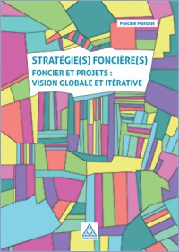 "STRATÉGIE(S) FONCIÈRE(S) - Foncier et projets : vision globale et itérative