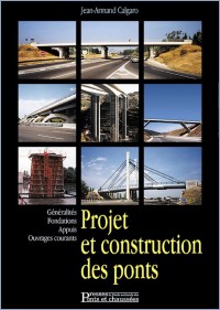 Projet et construction des ponts : généralités, fondations, appuis, ouvrages courants